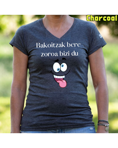 Emakumeen Kamiseta - Bakoitzak Bere Zoroz Bizi Du