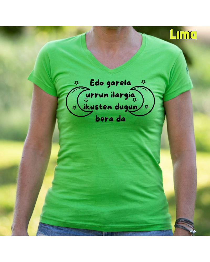 Emakumeen Kamiseta - Edo Garela Urrun Ilargia Ikusten Dugun Bera Da