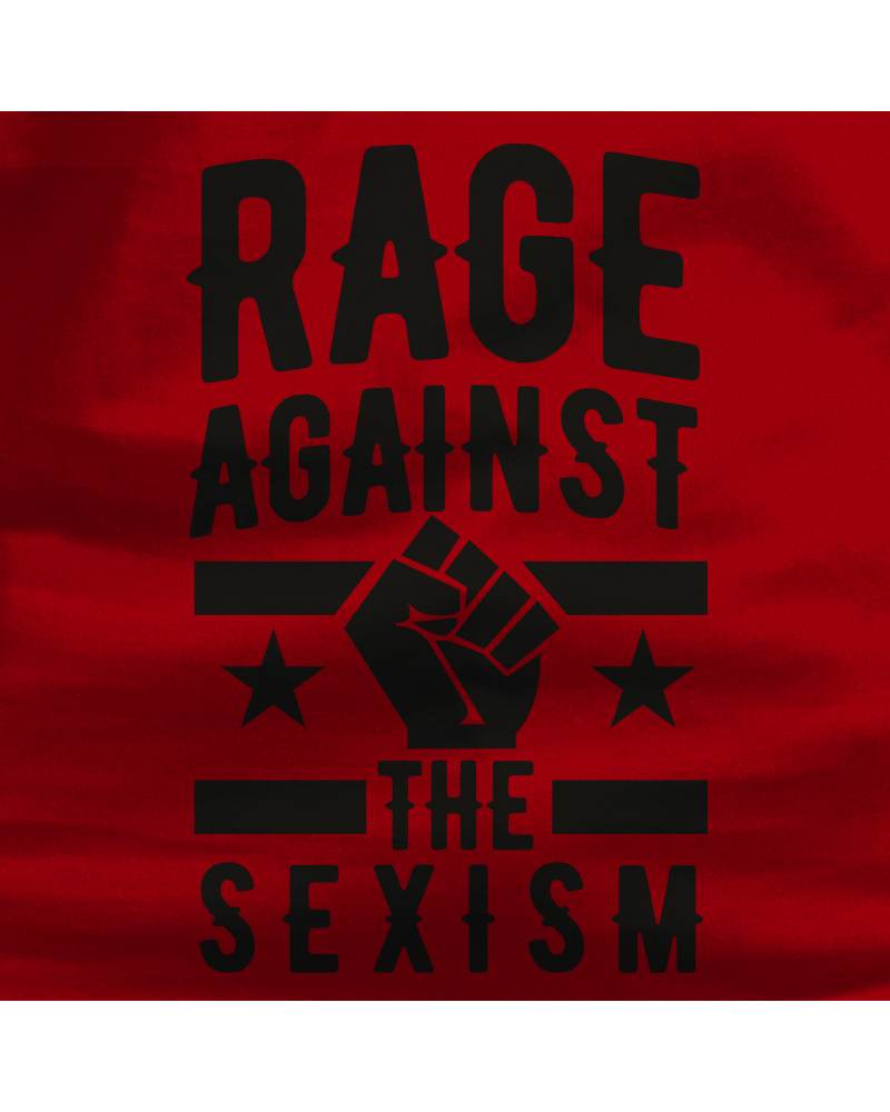 Rage Against The Sexism - Camiseta Mujer  Manga Corta
