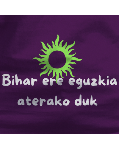 Emakumeen Kamiseta - Bihar Ere Eguzkia Aterako Duk